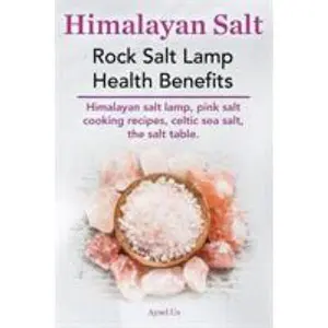 USED-Himalayan Salt. Rock Salt Lamp Health Benefits. Himalayan Salt Lamp, Pink Salt Cooking Recipes, Celtic Sea Salt, the Salt Table. by Us, Aysel (Paperback)