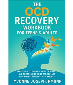 OCD Recovery Workbook for Adults & Teens by Yvonne Joseph PMHNP | Break the Cycle of Intrusive Thoughts & Compulsions Using CBT, ERP, ACT & Mindfulness Techniques | Regain Control, Reduce Overthinking & Build Healthy Coping Skills | by Yvonne Joseph PMHNP
