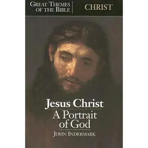 USED-Jesus Christ: A Portrait of God (Great Themes of the Bible) by John Indermark (Paperback)