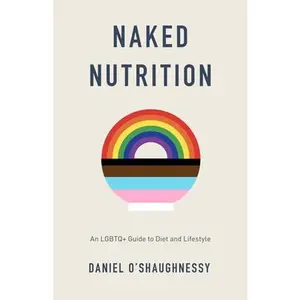 USED-Naked Nutrition: An LGBTQ+ Guide to Diet and Lifestyle by O'Shaughnessy, Daniel (Paperback)