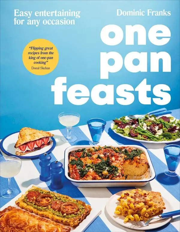 One Pan Feasts: Easy Entertaining for Any Occasion by Dominic Franks (Hardcover)