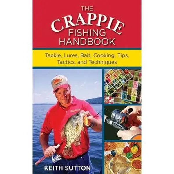 Used Fishing Guide Book - The Crappie Fishing Handbook: Tackles, Lures, Bait, Cooking, Tips, Tactics, Techniques by Keith Sutton (Softcover, English) - Teaches Fishermen Detailed Instructions