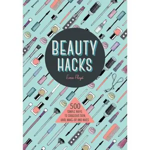 USED-Beauty Hacks: 500 Simple Ways to Gorgeous Skin, Hair, Make-Up and Nails by Floyd, Esme (Mass Market Paperback)
