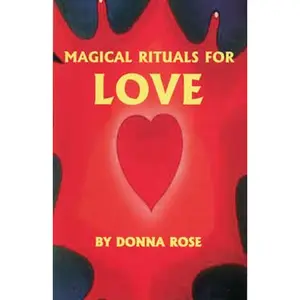 Magical Rituals for Love by Donna Rose – Traditional Spell Book