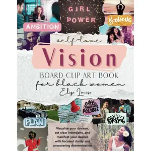 Self-Love Vision Board Clip Art Book for Black Women: 450+ Inspirational Vision Board Magazine Quotes, Pictures, and Words to Inspire and Manifest ... Supplies) (Self-Love Vision Board Supplies) Paperback – February 27, 2024