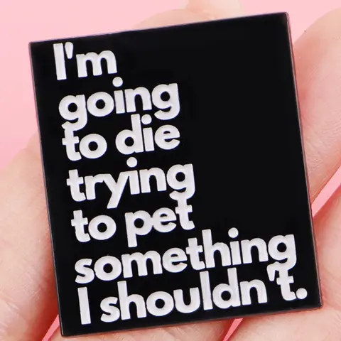 "I'm going to die trying to pet something I shouldn't."Elegant Zinc Alloy Brooch Pin, French Pin, Casual All-Season Accessory, Versatile Fashion Statement for Bags & Clothing, Brooch Pin Clip