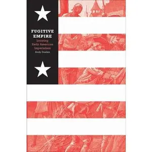 USED-Fugitive Empire: Locating Early American Imperialism by Doolen, Andy (Paperback)