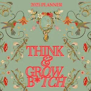 Think and Grow, B*tch! Unlock Your Best Year with the 2025 Success & Goal-Setting Planner!