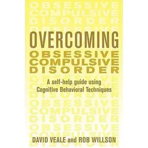 USED-Overcoming Obsessive Compulsive Disorder: A Self-Help Guide Using Cognitive Behavioral Techniques by David Veale (Paperback)