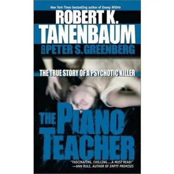USED-The Piano Teacher: The True Story of a Psychotic Killer by Robert K. Tanenbaum (Unknown)