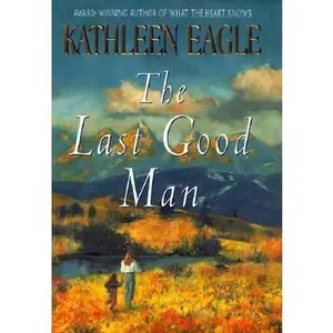 USED-The Last Good Man by Kathleen Eagle (Hardcover)