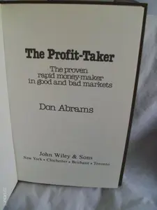USED-The Profit-Taker: The Proven Rapid Money-Maker in Good and Bad Markets by Don Abrams (Hardcover)