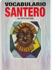 Vocabulario Santero Book by Tata Gaitán | Libro Yoruba Santeria Religion Dictionary, Orisha Terms & Afro-Cuban Spiritual Guide – Entrevista con Antonia Carrillo Olokonde