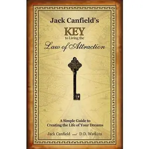 USED-Jack Canfield's Key to Living the Law of Attraction: A Simple Guide to Creating the Life of Your Dreams by Canfield, Jack (Hardcover)