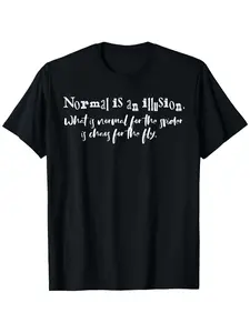 Normal is an illusion inspirational sayings T-shirt-Albert sayings short sleeve crew neck casual T-shirt, black with white printing, suitable for all seasons, machine washable, uni, hiking and adventure, Halloween, for adults