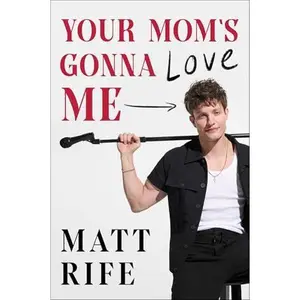 Your Mom's Gonna Love Me -- Matt Rife - Hardcover