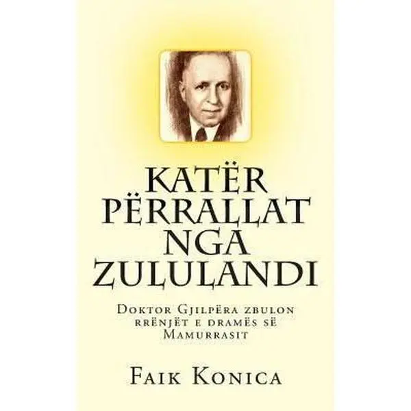 USED-Katër Përrallat Nga Zululandi: Doktor Gjilpëra Zbulon Rrënjët E Dramës Së Mamurrasit by Konica, Faik (Paperback)