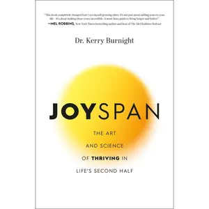 USED-Joyspan: The Art and Science of Thriving in Life's Second Half by Burnight, Kerry (Hardcover)