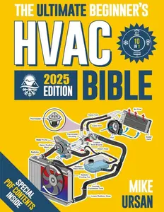 !HVAC BIBLE [10 in 1] The Ultimate Beginner's Guide: Mastering Residential & Commercial Systems, Setup to Advanced Troubleshooting, Practical Maintenance, Energy Efficiency, and Career Insights Paperback – February 10, 2024