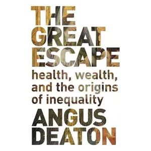 USED-The Great Escape: Health, Wealth, and the Origins of Inequality by Deaton, Angus (Hardcover)