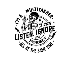 Multitasker Listen Ignore & Forget • T-shirt Tee Shirt Comfortable Unisex Top Skellie Skull Funny Sarcastic