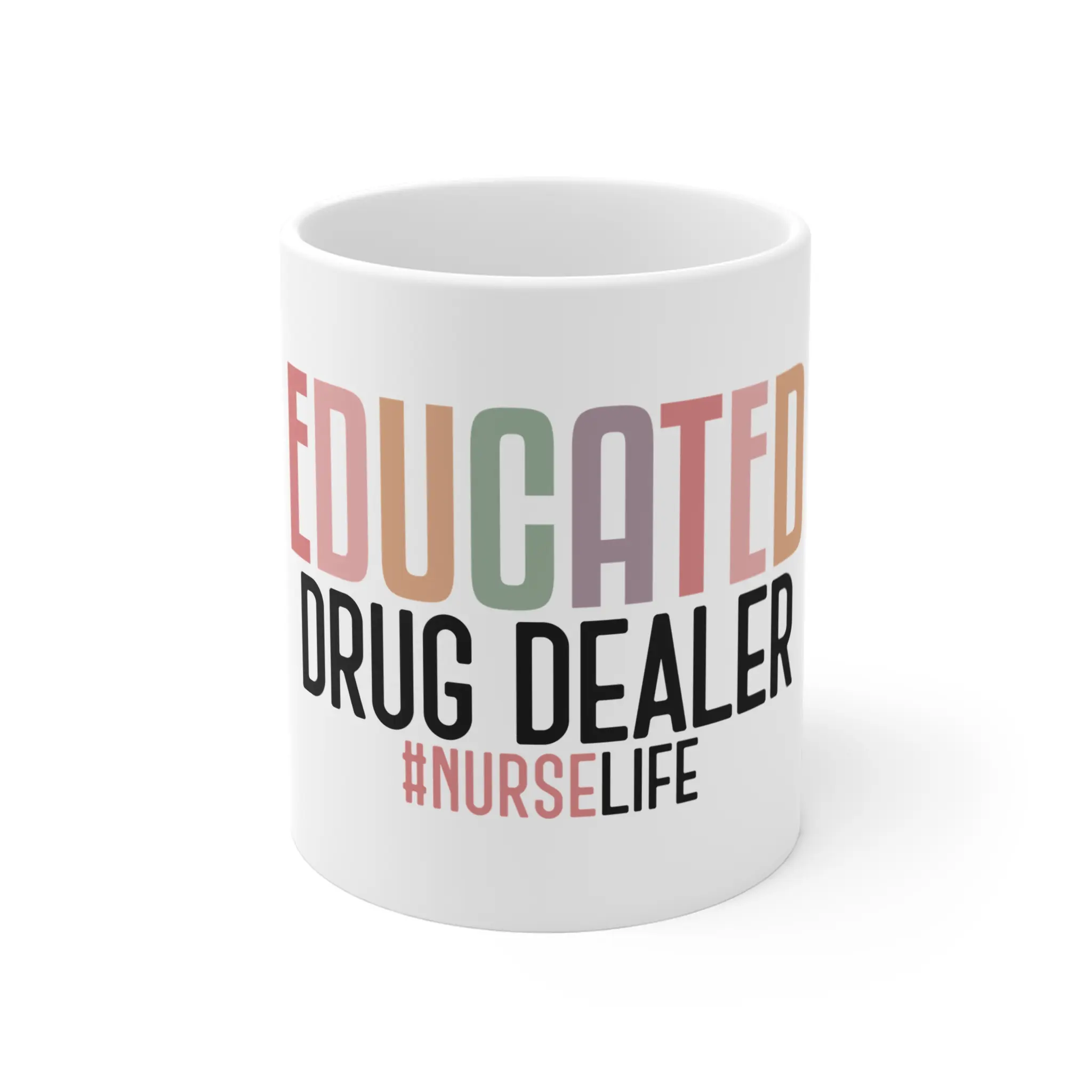 Funny Nurse Coffee Mug, Gift for Nurses, #nurselife, Educated Drug Dealer Mug, Medical Profession Humor, Nurse Appreciation   Drinkware Ceramic Reuse Reusable Stylish 11Oz Washable Cup