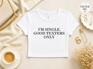 Good Texters Only Dating Filter Tee | I'm Single Cropped Top