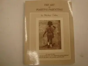 USED-The Art of Positive Parenting by Mickey Tobin (Paperback)