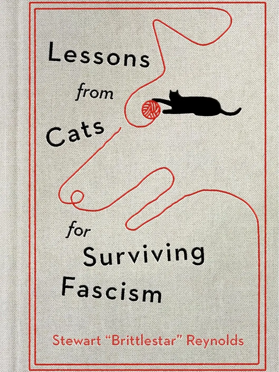 Lessons from Cats for Surviving Fascism by Stewart Reynolds [Hardcover Book]