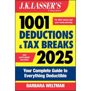 J.K. Lasser's 1001 Deductions & Tax Breaks 2025: Your Complete Guide to Everything Deductible 22nd Edition