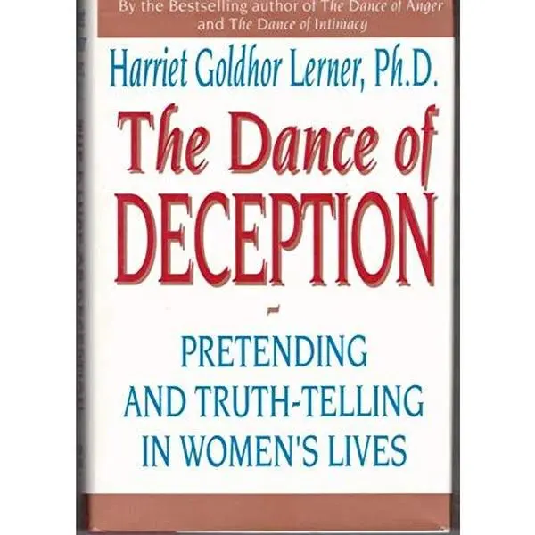 USED-The Dance of Deception: Pretending and Truth-Telling in Women's Lives by Harriet Goldhor Lerner (Hardcover)