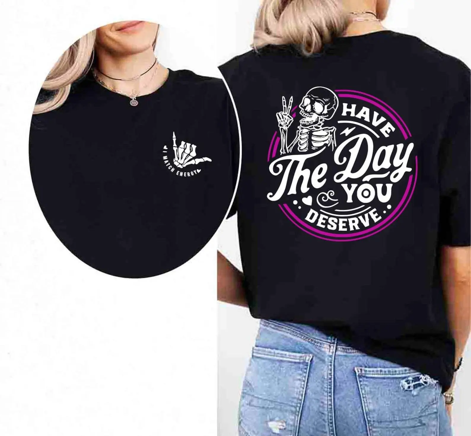 Sarcastic Shirt, Motivational Skeleton Shirt, Have The Day You Deserve T-Shirt, Inspirational Clothes, Positive Graphic, Positive Shirt