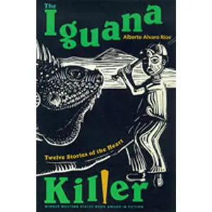 USED-The Iguana Killer: Twelve Stories of the Heart by Ríos, Alberto Alvaro (Paperback)