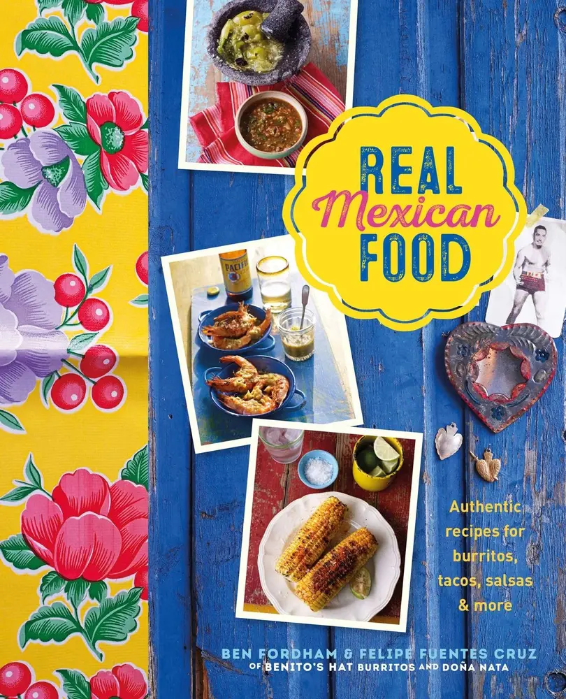 USED Book - Real Mexican Food: Authentic Recipes for Burritos, Tacos, Salsas and More by Fordham, Ben (Hardcover) - english