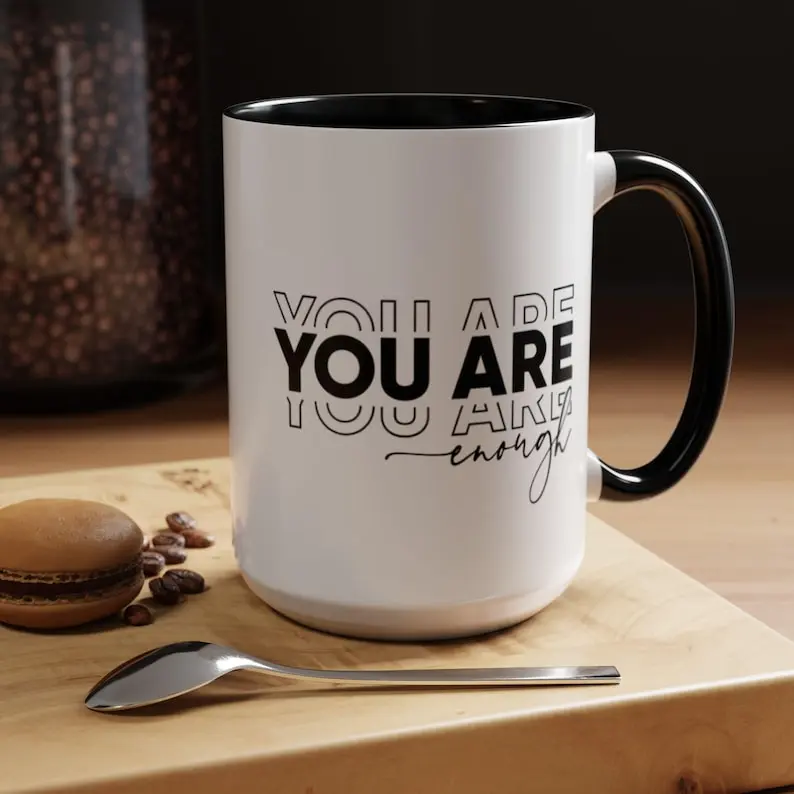 You Are Enough Coffee Mug: Positive Affirmation Gift, Coworkers Mug Funny