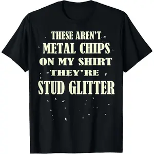 Machinist Funny Metal Worker Milling Machine Metal Chips Pun T-Shirt,Made in USA