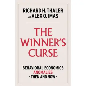 The Winner's Curse: Behavioral Economics Anomalies, Then and Now -- Richard H. Thaler - Hardcover