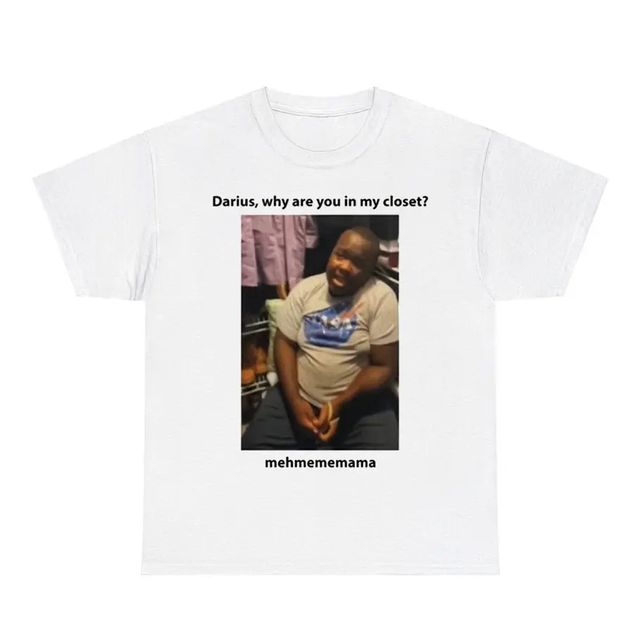 Darius Da King Darius Why Are You In My Closet Shirt. Darius Graphic Tee, Darius Meme Shirt