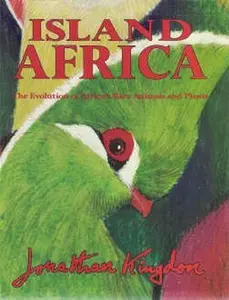 USED-Island Africa: The Evolution of Africa's Rare Animals and Plants by Jonathan Kingdon (Hardcover)