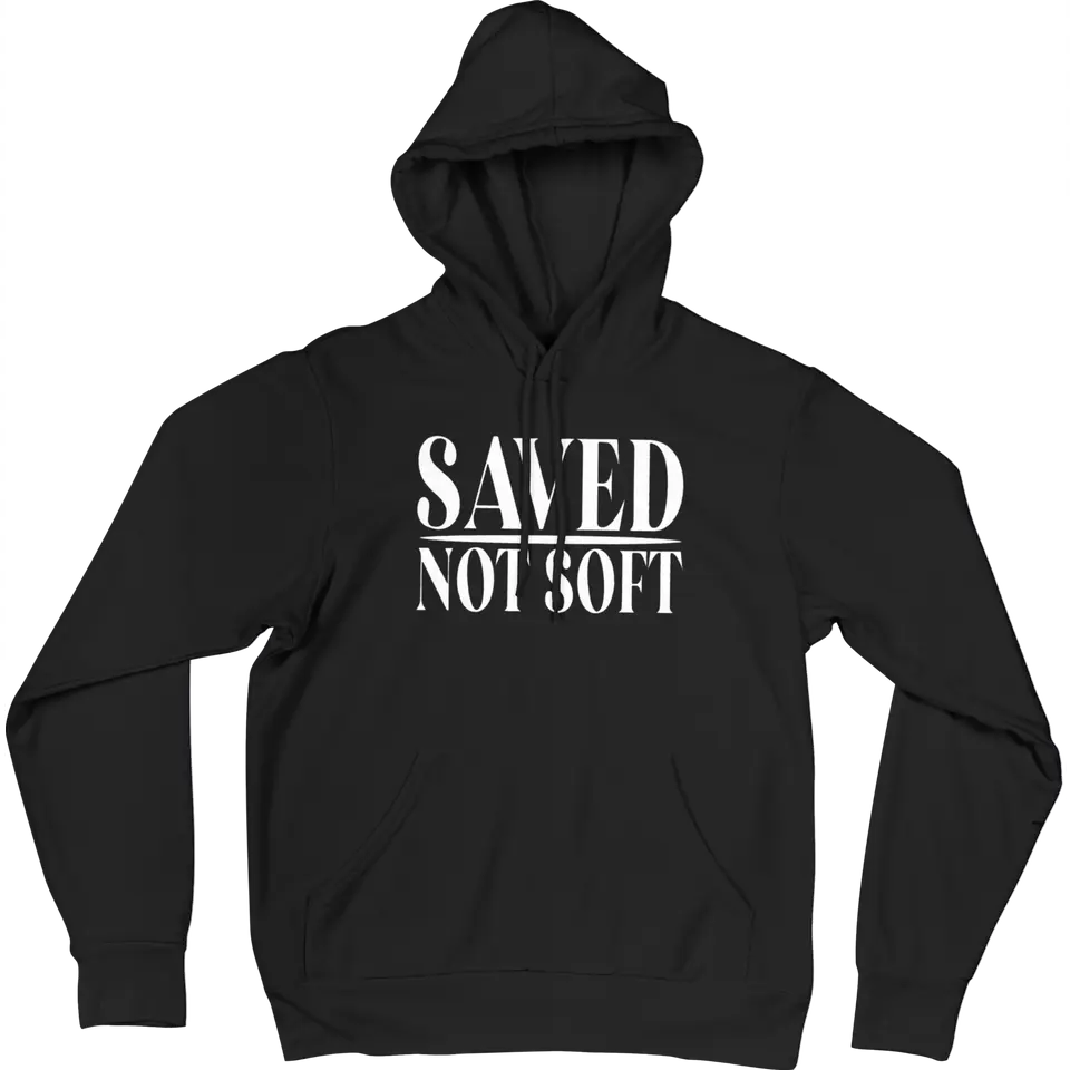 Saved Not Soft Hoodie