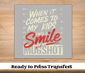 When it Comes to My, I'll Smile In My Mugshot DTF Transfer | Ready to Press Tshirt Transfers