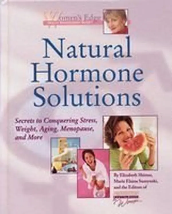 USED-Natural Hormone Solutions: Secrets to Conquering Stress, Weight, Aging, Menopause, and More (Women's Edge Health Enhancement Guide) by Elizabeth Shimer (Hardcover)