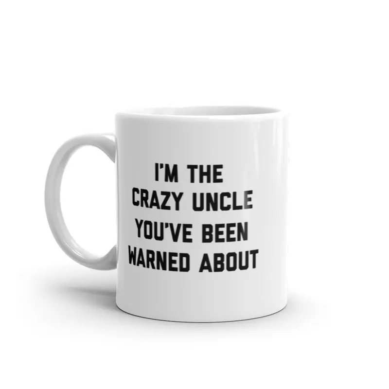 The Crazy Uncle Youve Been Warned About Mug Funny Family Humor Novelty Coffee Cup - 11oz Funny Coffee Mugs Ceramic Printed Drinkware Cup