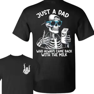 [Gift for Dad] Mens Summer Tee Just A Dad Who Always Came Back With The Milk 2 Sided TShirt, Funny Skeleton Dad, Father's Day Gift, Dad Shirt, Gift for Dad, Unisex Graphic tee Cotton for men Menswear Casual MSV