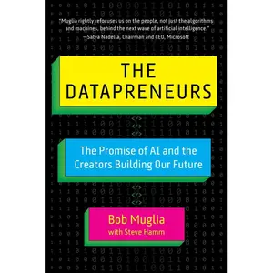 USED-The Datapreneurs: The Promise of AI and the Creators Building Our Future by Muglia, Bob (Hardcover)