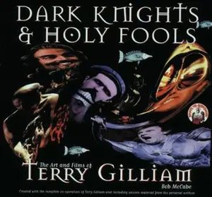 USED-Dark Knights and Holy Fools: The Art and Films of Terry Gilliam: From Before Python to Beyond Fear and Loathing by Bob McCabe (Paperback)