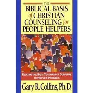 USED-The Biblical Basis of Christian Counseling for People Helpers: Relating the Basic Teachings of Scripture to People's Problems by Collins, Gary (Paperback)