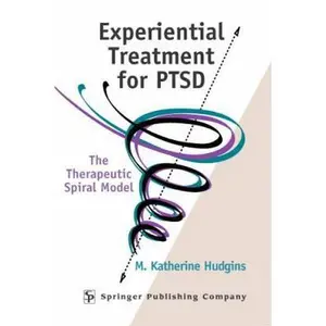 USED-Experiential Treatment For PTSD: The Therapeutic Spiral Model by Hudgins, M. Katherine (Paperback)