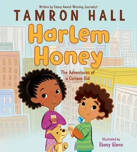 Harlem Honey: The Adventures of a Curious Kid by Tamron Hall||Ebony Glenn [Hardback Book]