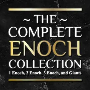 The Complete Enoch Collection: 1 Enoch, 2 Enoch, 3 Enoch, and Giants